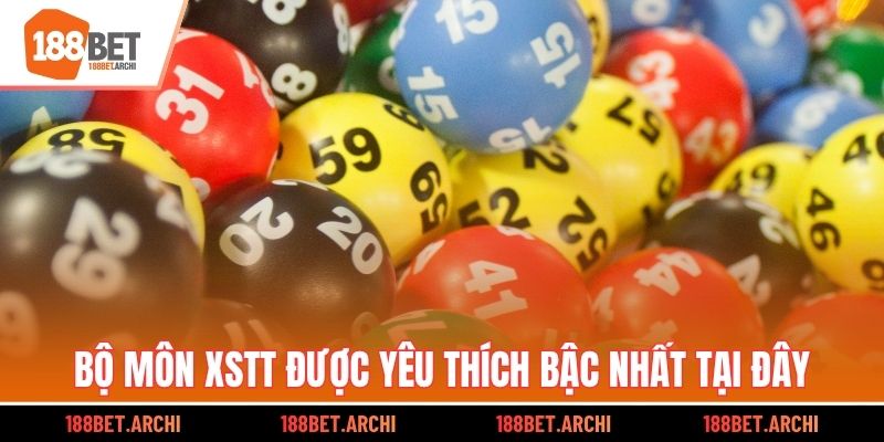 Bộ môn XSTT được yêu thích bậc nhất tại đây
