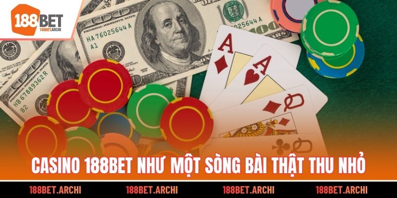 Casino 188BET như một sòng bài thật thu nhỏ
