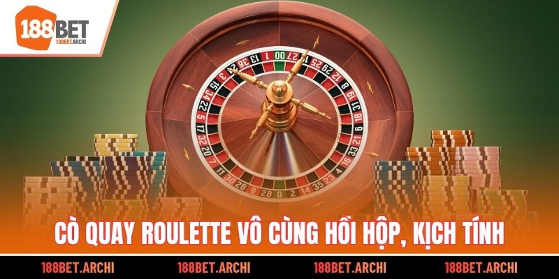 Cò quay Roulette vô cùng hồi hộp, kịch tính