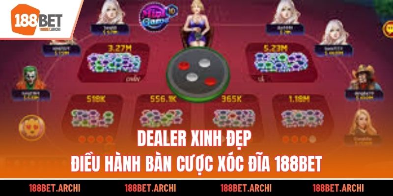 Dealer xinh đẹp điều hành bàn cược Xóc Đĩa 188bet