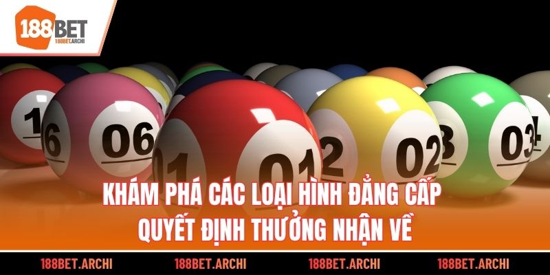 Khám phá các loại hình đẳng cấp quyết định thưởng nhận về