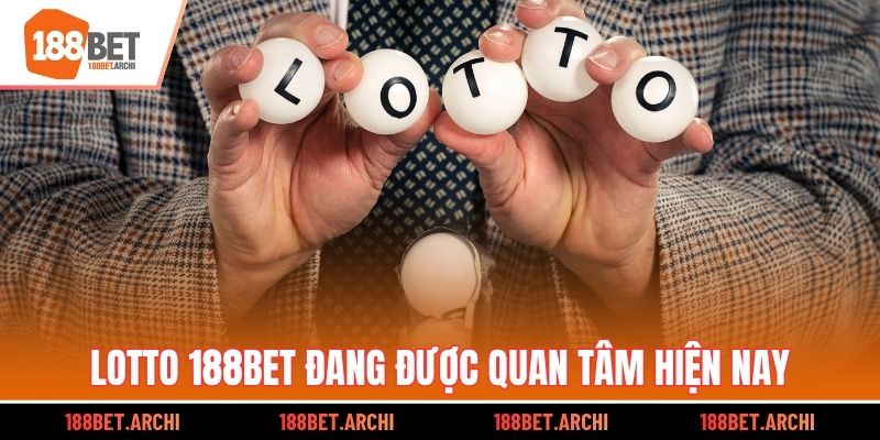 Lotto 188bet đang được quan tâm hiện nay