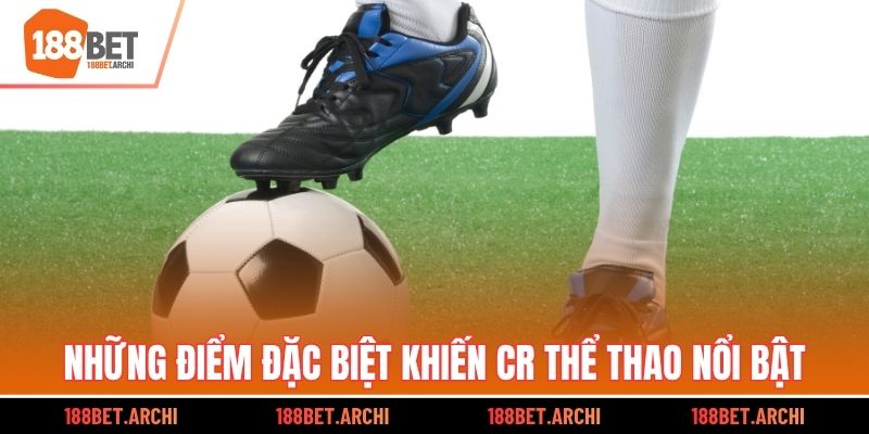 Những điểm đặc biệt khiến CR thể thao nổi bật