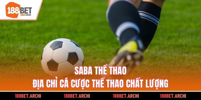 Saba Thể Thao - Địa chỉ cá cược thể thao chất lượng