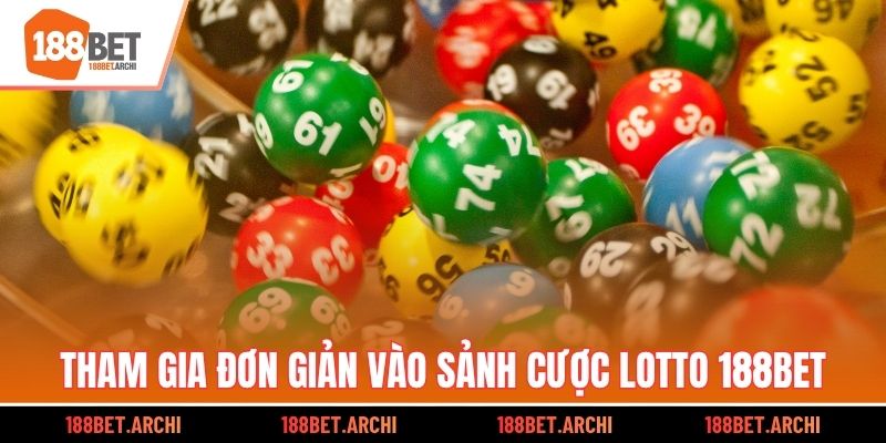 Tham gia đơn giản vào sảnh cược Lotto 188bet