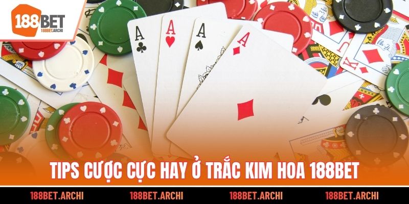 Tips cược cực hay ở Trắc Kim Hoa 188bet