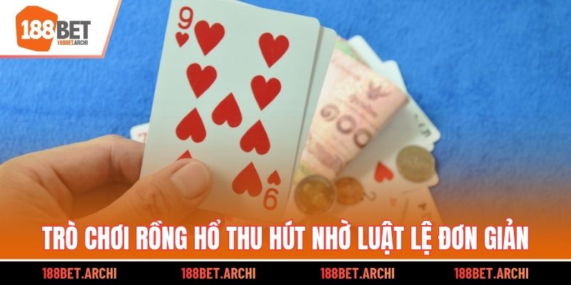 Trò chơi Rồng Hổ thu hút nhờ luật lệ đơn giản