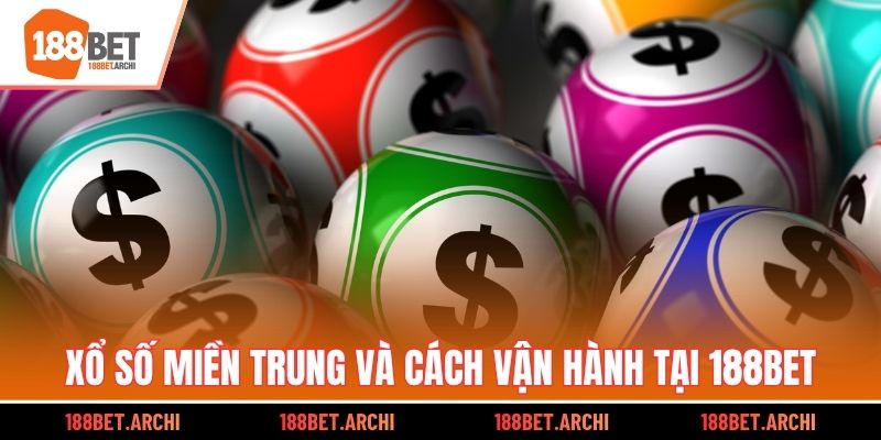 Xổ số miền Trung và cách vận hành tại 188bet